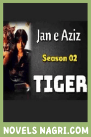 Tiger Novel By Soni Mirza (Season 2 of Jaan e Aziz)