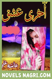 Aakhri Ishq Novel By Ayesha Ali